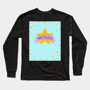 Way To Go Long Sleeve T-Shirt